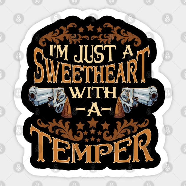 Im Just A Sweetheart With A Temper Sticker by E